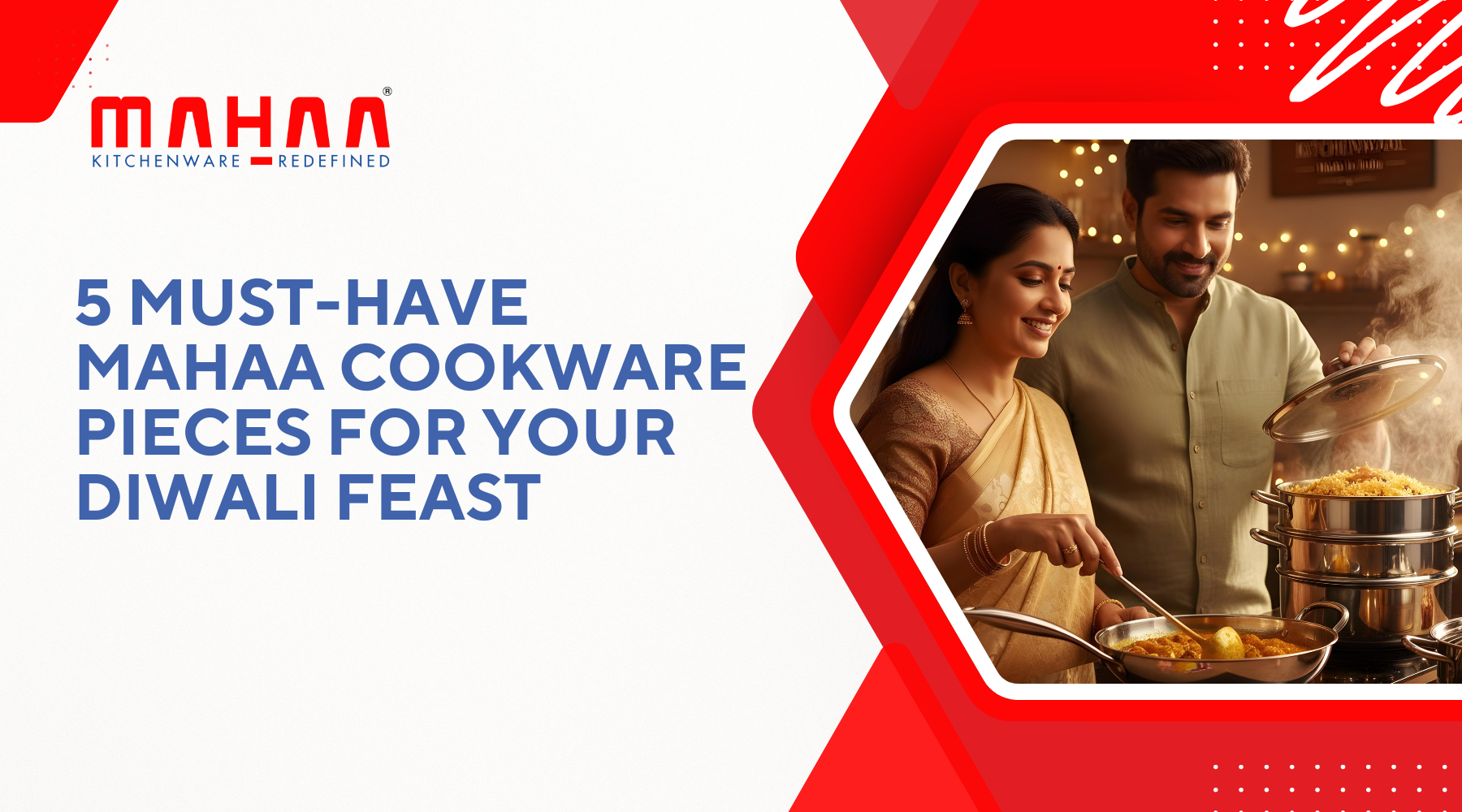 5 Must-Have Mahaa Cookware Pieces for Your Diwali Feast