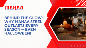 Behind the Glow: Why Mahaa Steel Outlasts Every Season — Even Halloween!