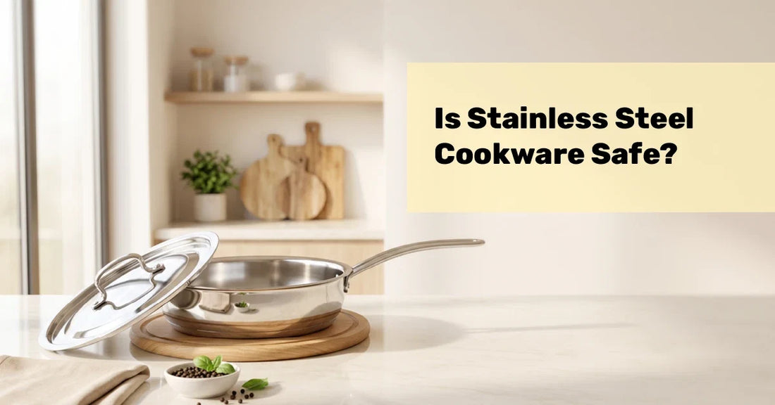 Is Stainless Steel Cookware Safe?