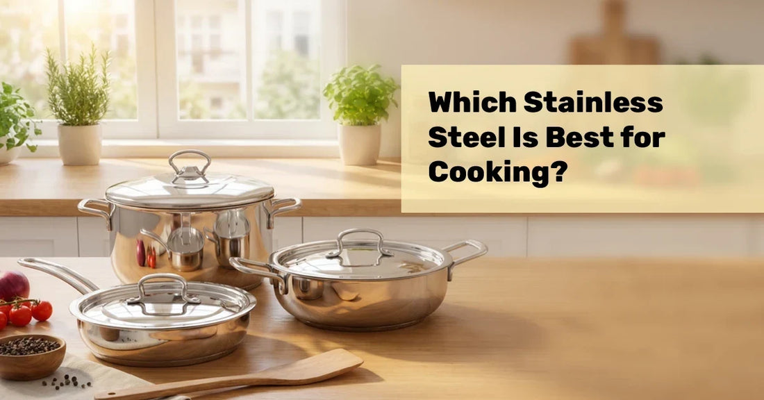 Which Stainless Steel Is Best for Cooking?