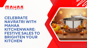 Celebrate Navratri with Mahaa Kitchenware: Festive Sales to Brighten Your Kitchen