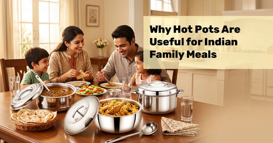 Why Hot Pots Are Useful for Indian Family Meals