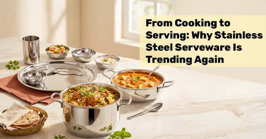 From Cooking to Serving: Why Stainless Steel Serveware Is Trending Again