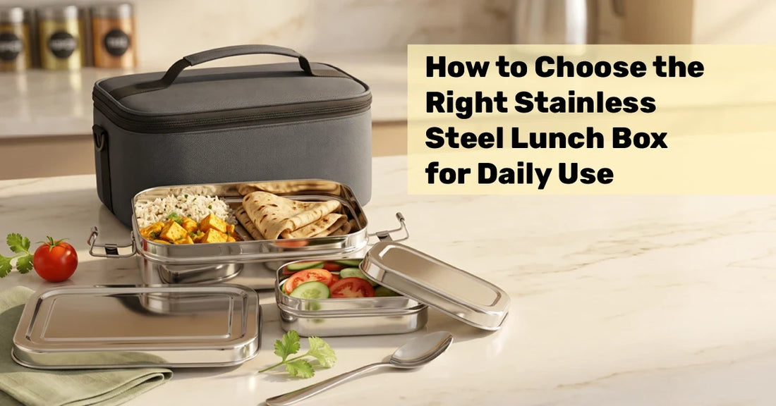 How to Choose the Right Stainless Steel Lunch Box for Daily Use