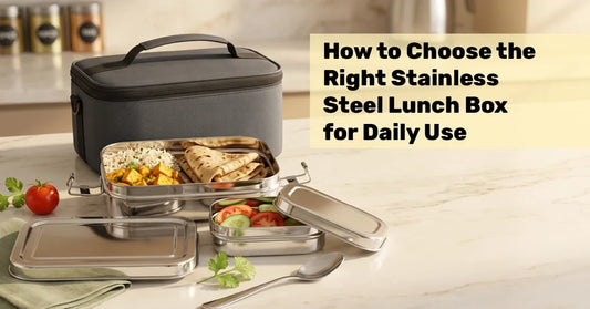 How to Choose the Right Stainless Steel Lunch Box for Daily Use