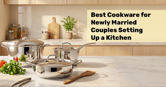 Best Cookware for Newly Married Couples Setting Up a Kitchen