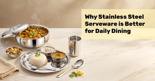 Why Stainless Steel Serveware Is Better for Daily Dining