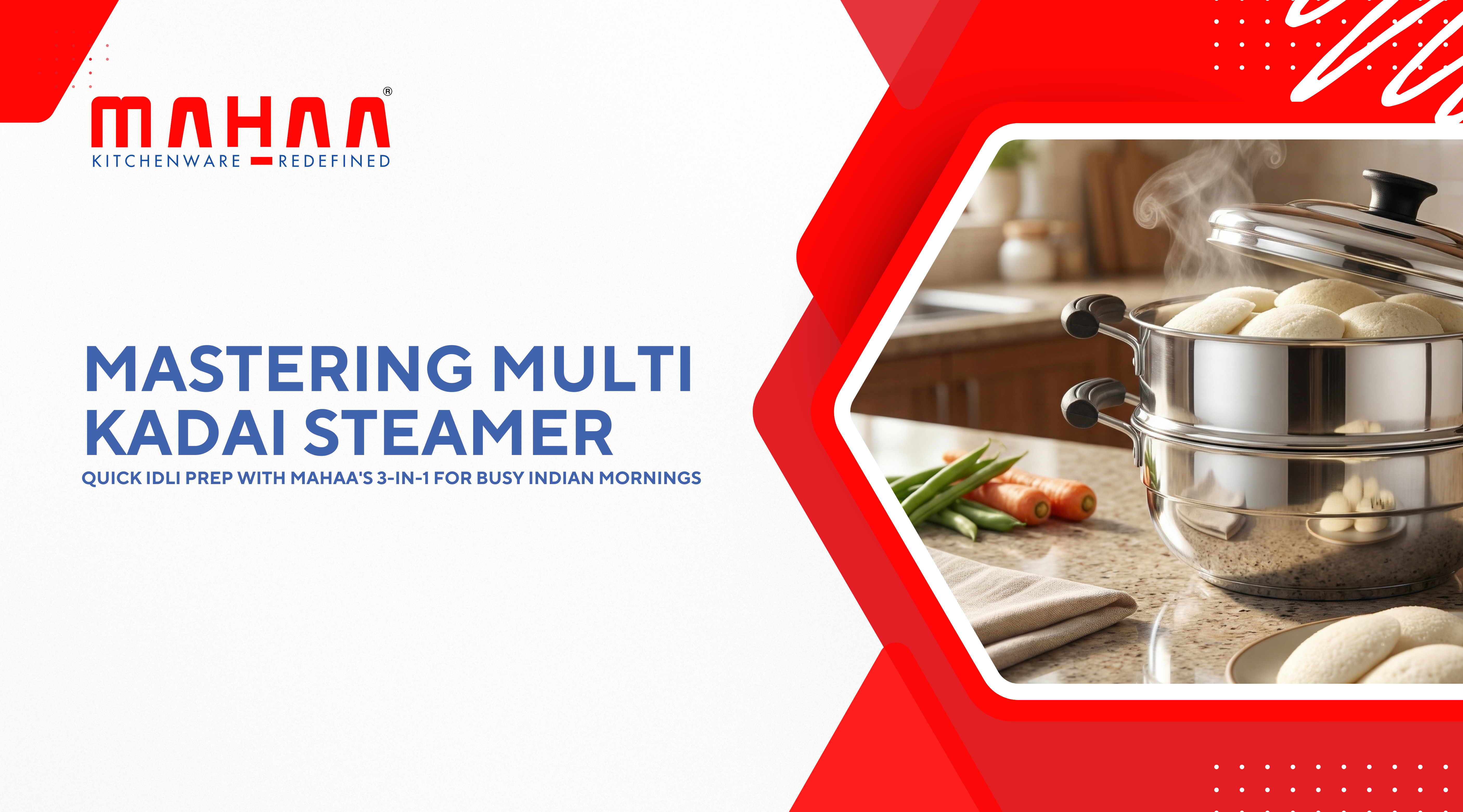 Mastering the Multi Kadai Steamer: Quick Idli Prep with Mahaa’s 3-in-1 for Busy Indian Mornings