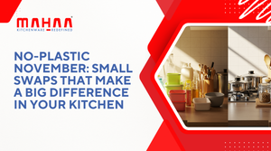 No-Plastic November – Small Swaps That Make a Big Difference in Your Kitchen