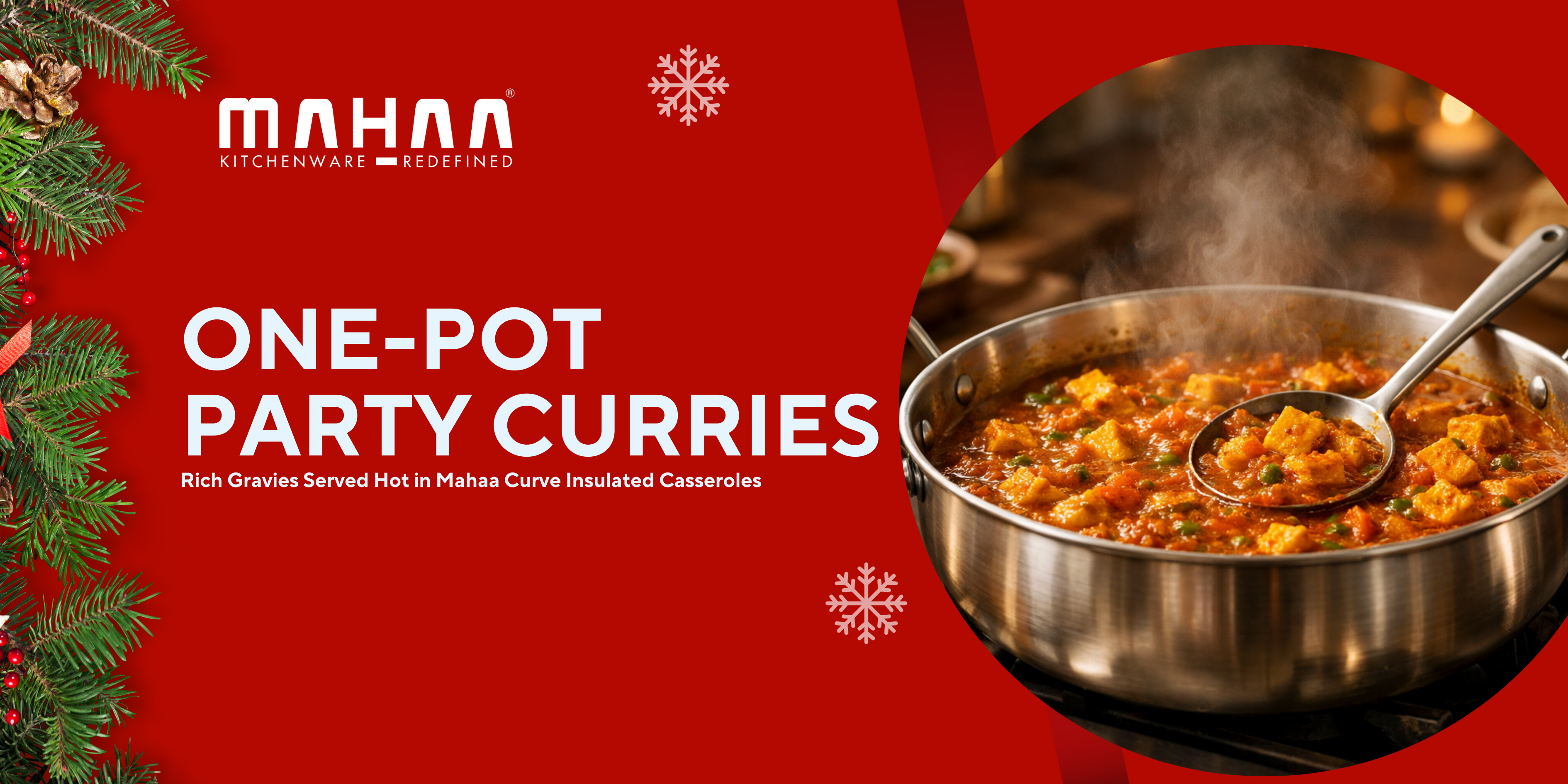 One-Pot Party Curries: Rich Gravies Served Hot in Mahaa Curve Insulated Casseroles