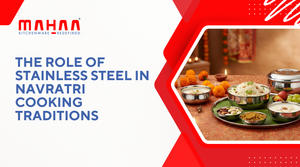 The Role of Stainless Steel in Navratri Cooking Traditions