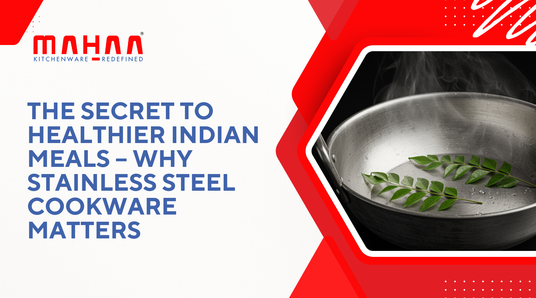 The Secret to Healthier Indian Meals – Why Stainless Steel Cookware Matters