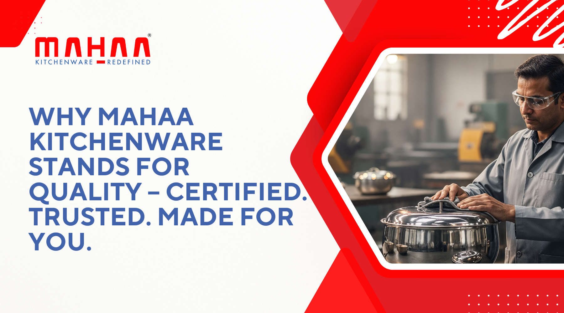 Why Mahaa Kitchenware Stands for Quality – Certified. Trusted. Made for You.