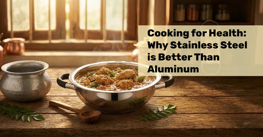 Cooking for Health: Why Stainless Steel is Better Than Aluminum