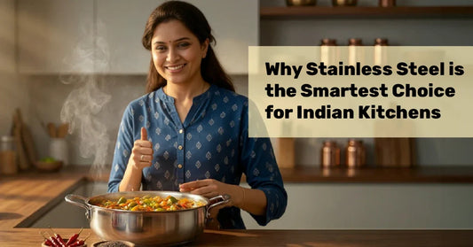 Why Stainless Steel is the Smartest Choice for Indian Kitchens