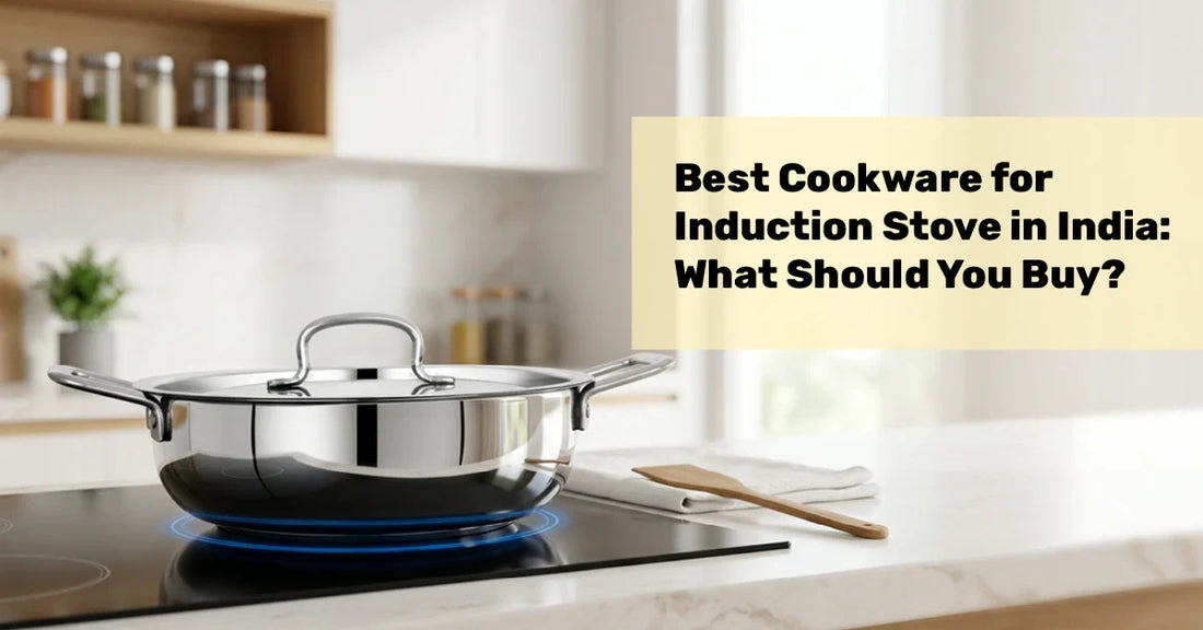 Best Cookware for Induction Stove in India: What Should You Buy?